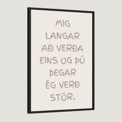 Mig langar að verða eins og þú þegar ég verð stór