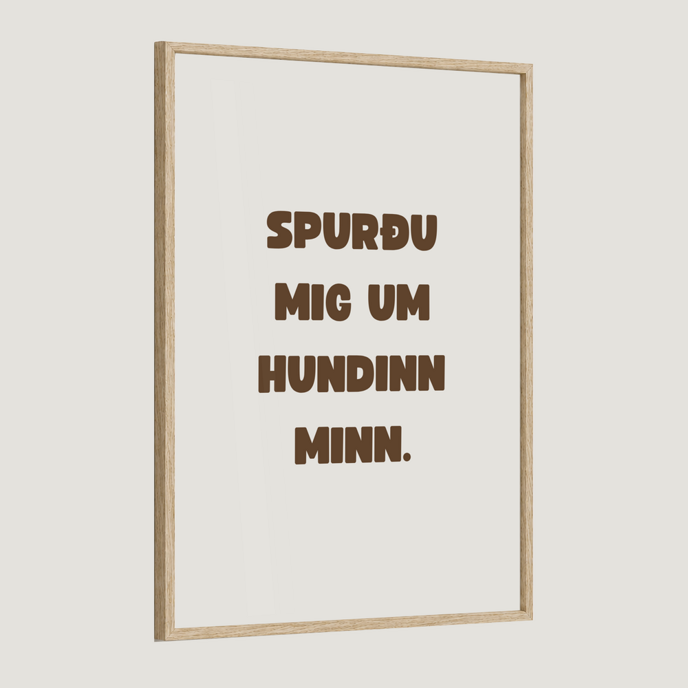 Spurðu mig um hundinn minn