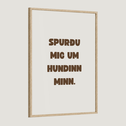 Spurðu mig um hundinn minn