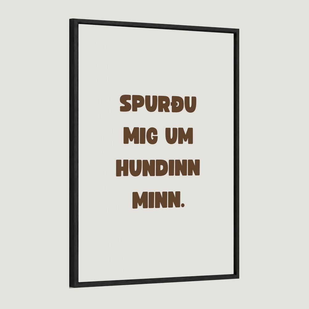 Spurðu mig um hundinn minn