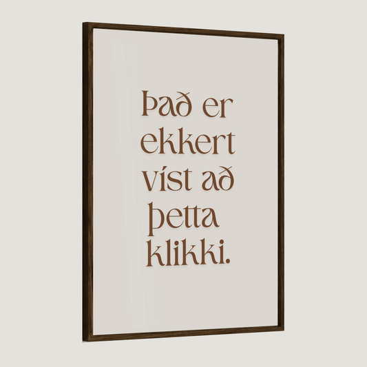 Það er ekkert víst að þetta klikki