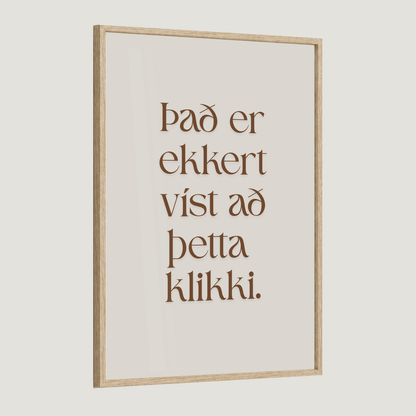 Það er ekkert víst að þetta klikki