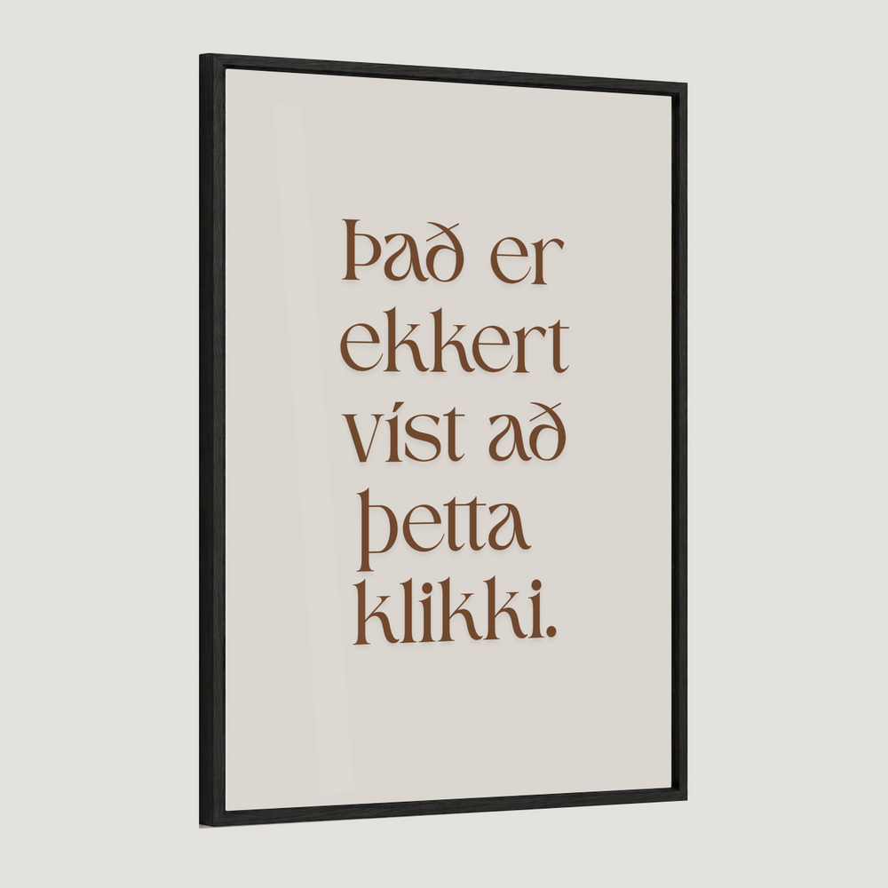 Það er ekkert víst að þetta klikki
