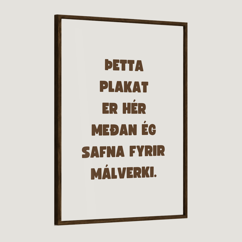 Þetta plakat er hér meðan ég safna fyrir málverki