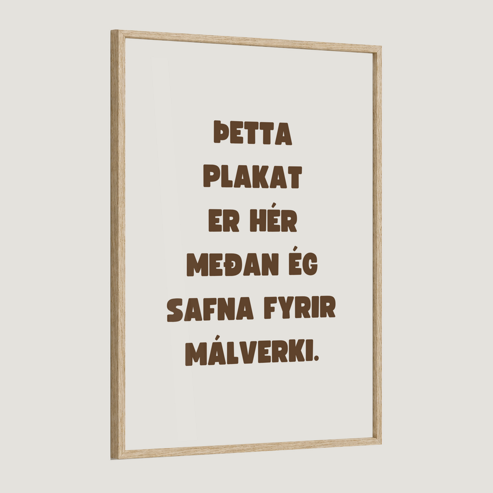 Þetta plakat er hér meðan ég safna fyrir málverki