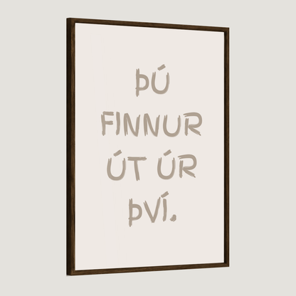 Þú finnur út úr því.