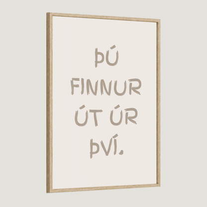 Þú finnur út úr því.