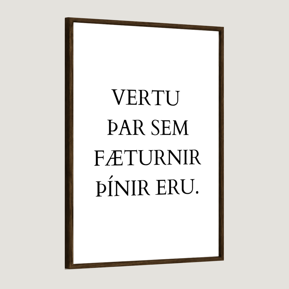 Vertu þar sem fæturnir þínir eru