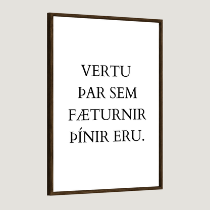 Vertu þar sem fæturnir þínir eru
