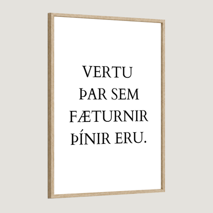 Vertu þar sem fæturnir þínir eru