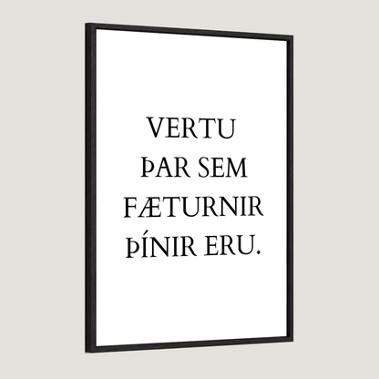 Vertu þar sem fæturnir þínir eru