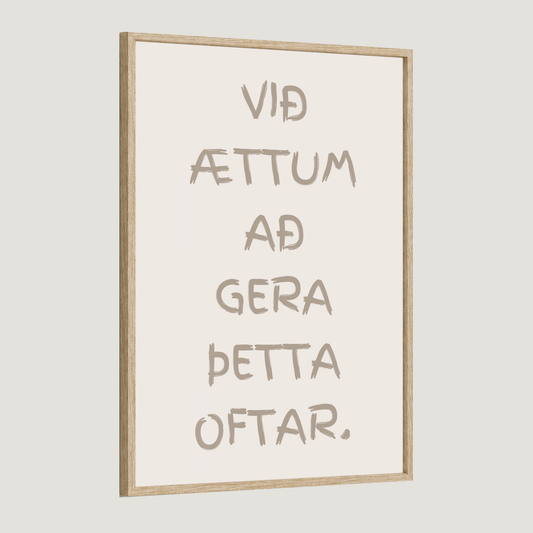 Við ættum að gera þetta oftar.
