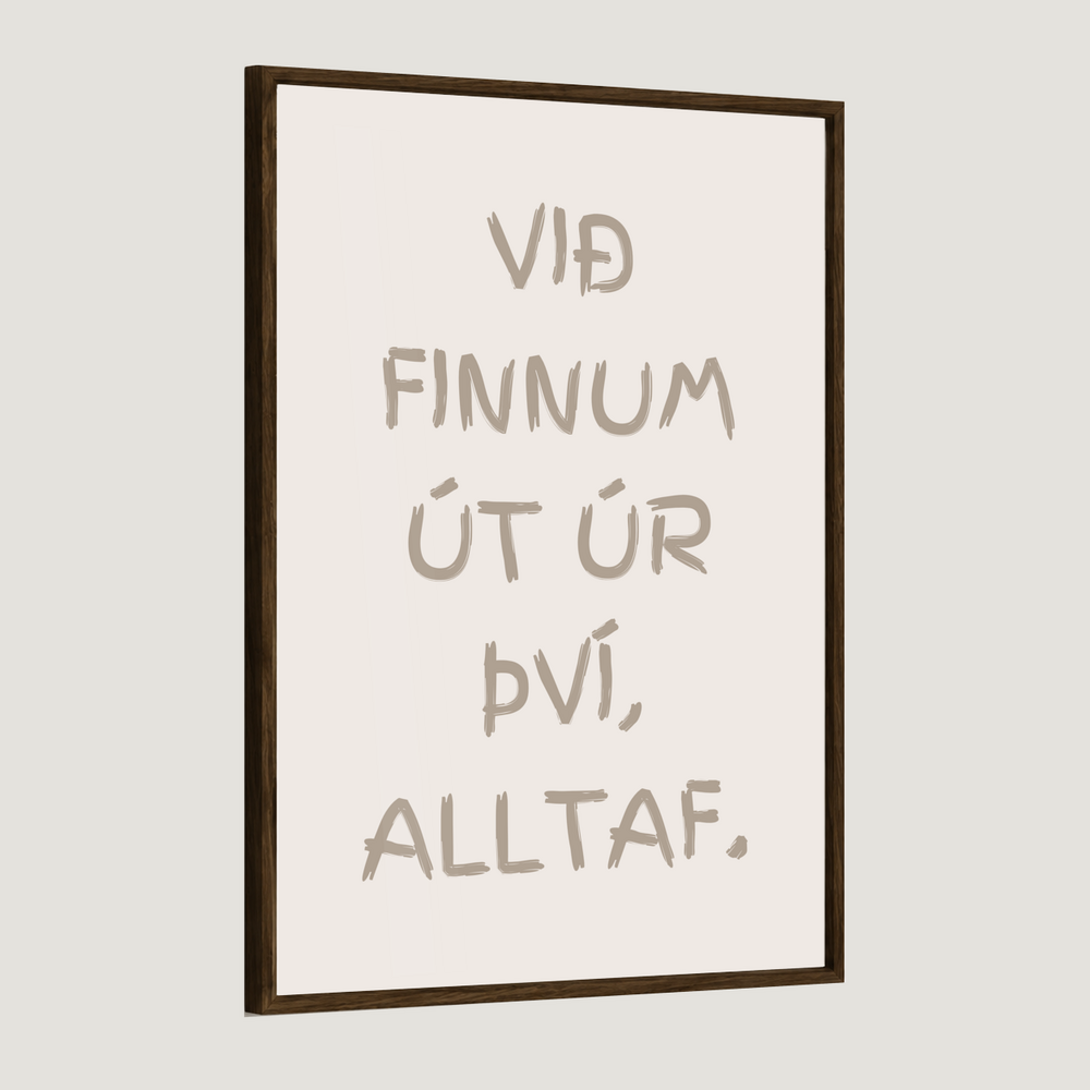 Við finnum út úr því, alltaf.