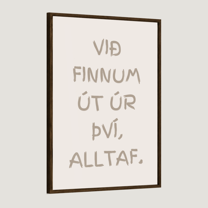 Við finnum út úr því, alltaf.