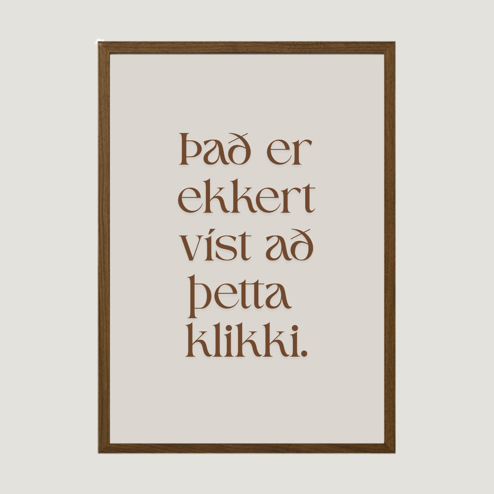 Það er ekkert víst að þetta klikki. Íslenskt veggspjald með texta