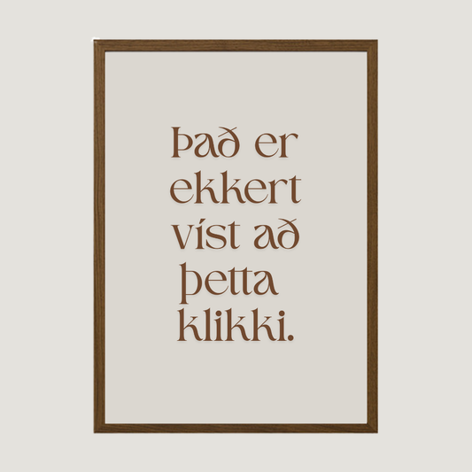 Það er ekkert víst að þetta klikki. Íslenskt veggspjald með texta