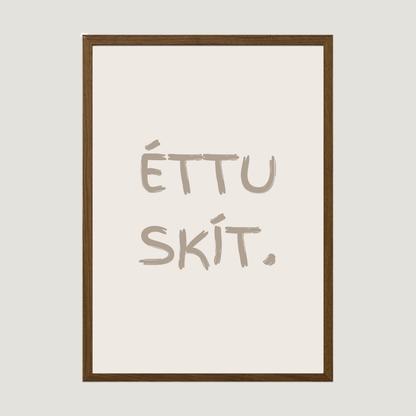 éttu skít. íslenskt veggspjald með texta